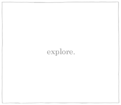 explore.
